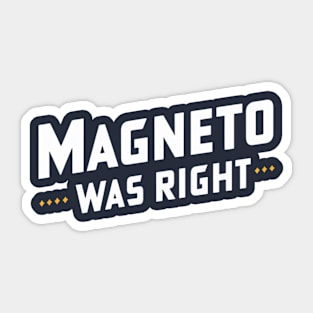 Magneto was right Sticker